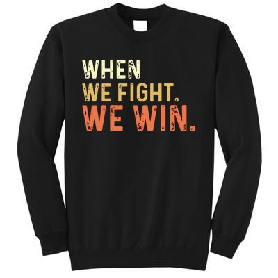 When We Fight We Win Vintage Sweatshirt