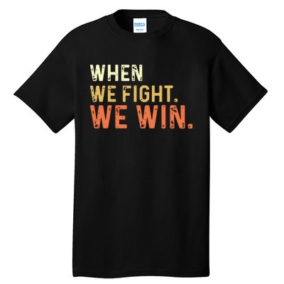 When We Fight We Win Vintage Tall T-Shirt