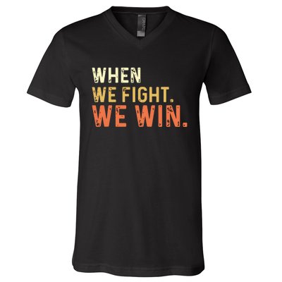 When We Fight We Win Vintage V-Neck T-Shirt