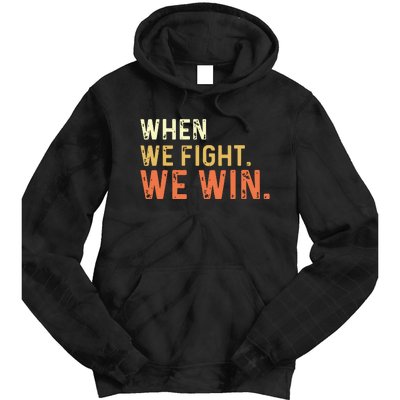 When We Fight We Win Vintage Tie Dye Hoodie