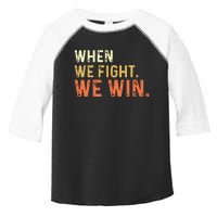 When We Fight We Win Vintage Toddler Fine Jersey T-Shirt