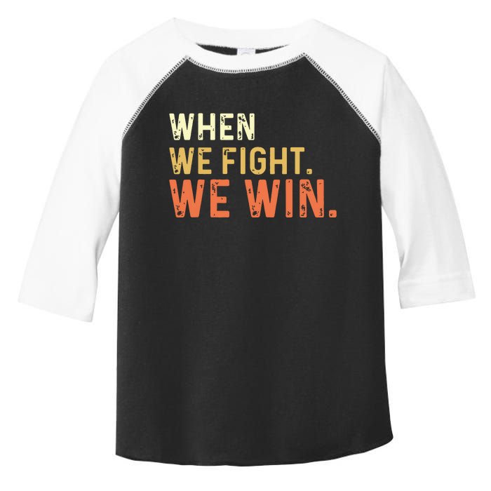 When We Fight We Win Vintage Toddler Fine Jersey T-Shirt