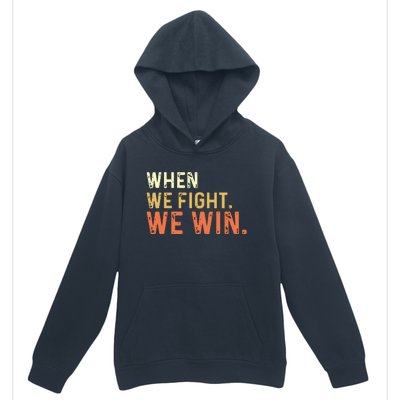 When We Fight We Win Vintage Urban Pullover Hoodie