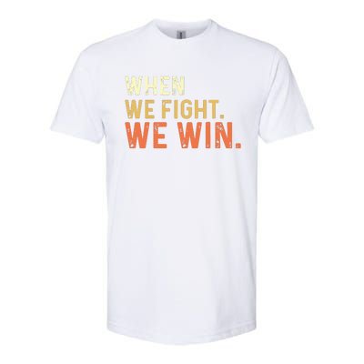 When We Fight We Win Vintage Softstyle CVC T-Shirt