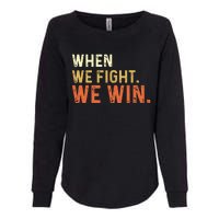 When We Fight We Win Vintage Womens California Wash Sweatshirt