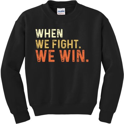 When We Fight We Win Vintage Kids Sweatshirt