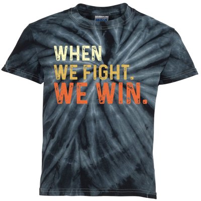 When We Fight We Win Vintage Kids Tie-Dye T-Shirt