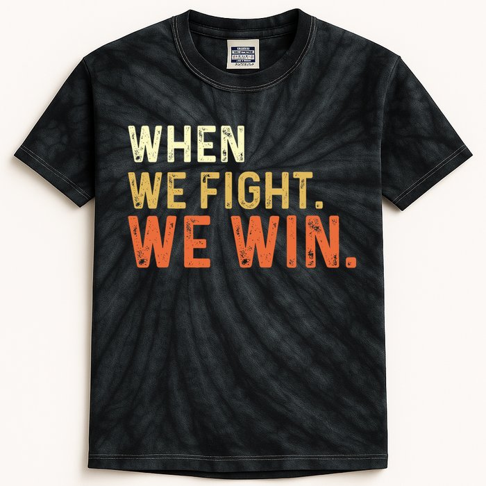 When We Fight We Win Vintage Kids Tie-Dye T-Shirt