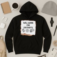 Will Work For Car Parts Car Enthusiast Muscle Car Hoodie