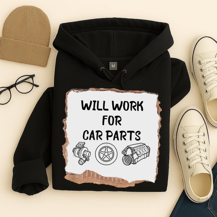 Will Work For Car Parts Car Enthusiast Muscle Car Hoodie