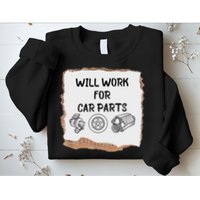 Will Work For Car Parts Car Enthusiast Muscle Car Sweatshirt