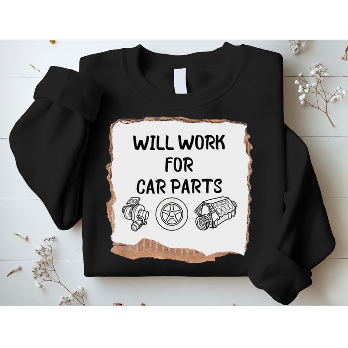 Will Work For Car Parts Car Enthusiast Muscle Car Sweatshirt