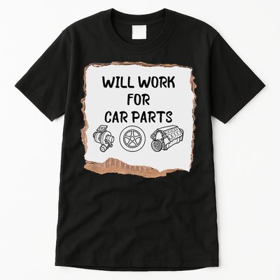Will Work For Car Parts Car Enthusiast Muscle Car Tall T-Shirt