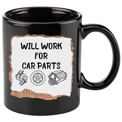 Will Work For Car Parts Car Enthusiast Muscle Car 11oz C Handle Ceramic Mug