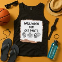 Will Work For Car Parts Car Enthusiast Muscle Car Tank Top