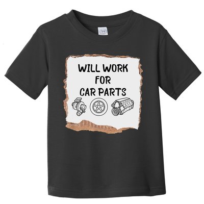 Will Work For Car Parts Car Enthusiast Muscle Car Toddler T-Shirt