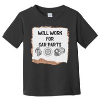 Will Work For Car Parts Car Enthusiast Muscle Car Toddler T-Shirt