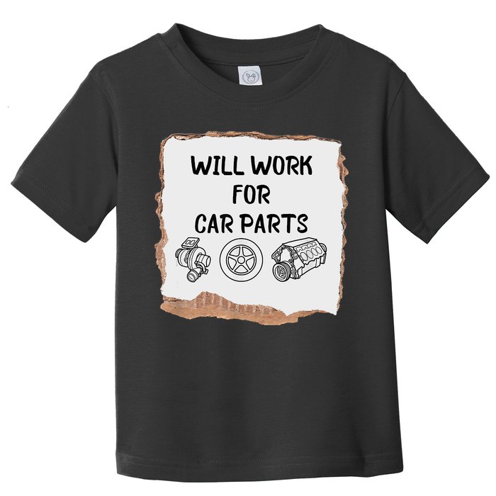 Will Work For Car Parts Car Enthusiast Muscle Car Toddler T-Shirt