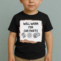 Will Work For Car Parts Car Enthusiast Muscle Car Toddler T-Shirt