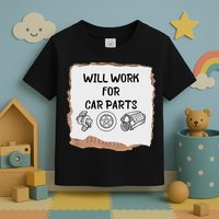 Will Work For Car Parts Car Enthusiast Muscle Car Toddler T-Shirt