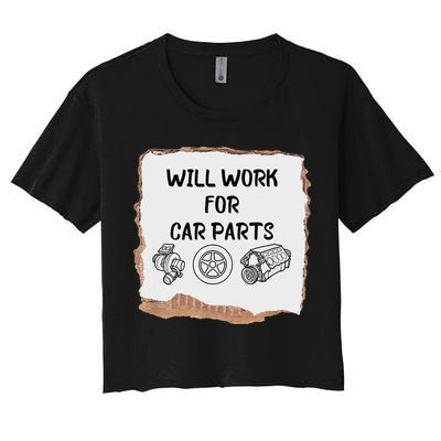 Will Work For Car Parts Car Enthusiast Muscle Car Women's Crop Top Tee