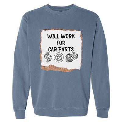 Will Work For Car Parts Car Enthusiast Muscle Car Garment-Dyed Sweatshirt