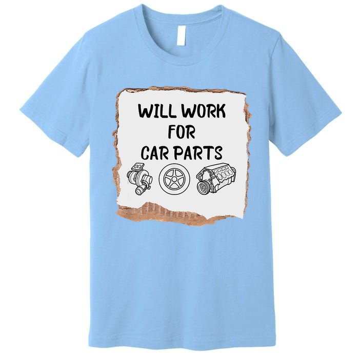 Will Work For Car Parts Car Enthusiast Muscle Car Premium T-Shirt