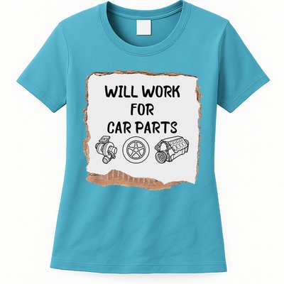 Will Work For Car Parts Car Enthusiast Muscle Car Womens T-Shirt