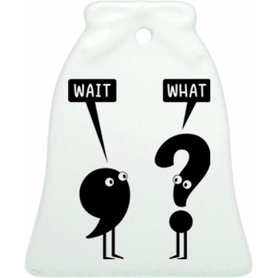 Wait What Funny Grammar Ceramic Bell Ornament