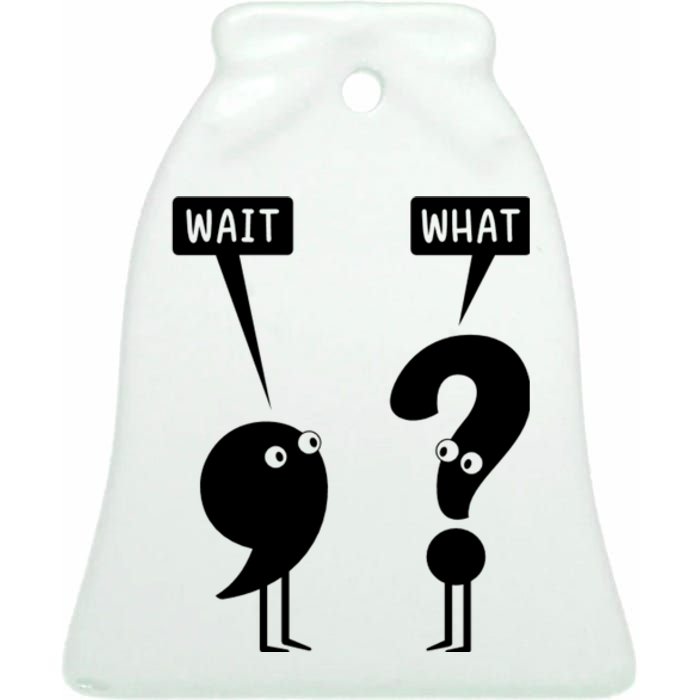 Wait What Funny Grammar Ceramic Bell Ornament