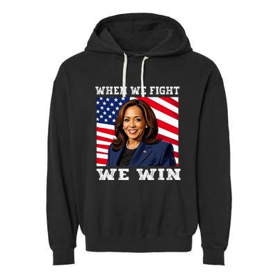 When We Fight We Win American Flag Usa Kamala Harris Garment-Dyed Fleece Hoodie