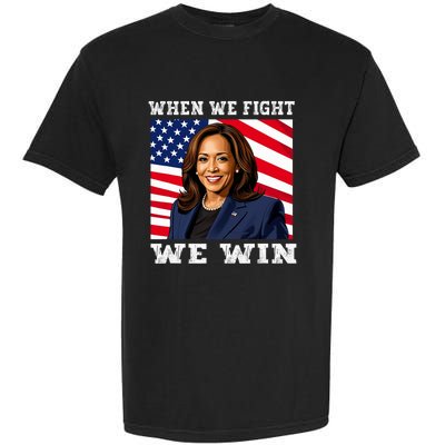 When We Fight We Win American Flag Usa Kamala Harris Garment-Dyed Heavyweight T-Shirt