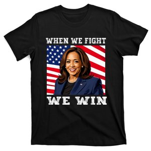 When We Fight We Win American Flag Usa Kamala Harris T-Shirt