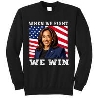 When We Fight We Win American Flag Usa Kamala Harris Tall Sweatshirt