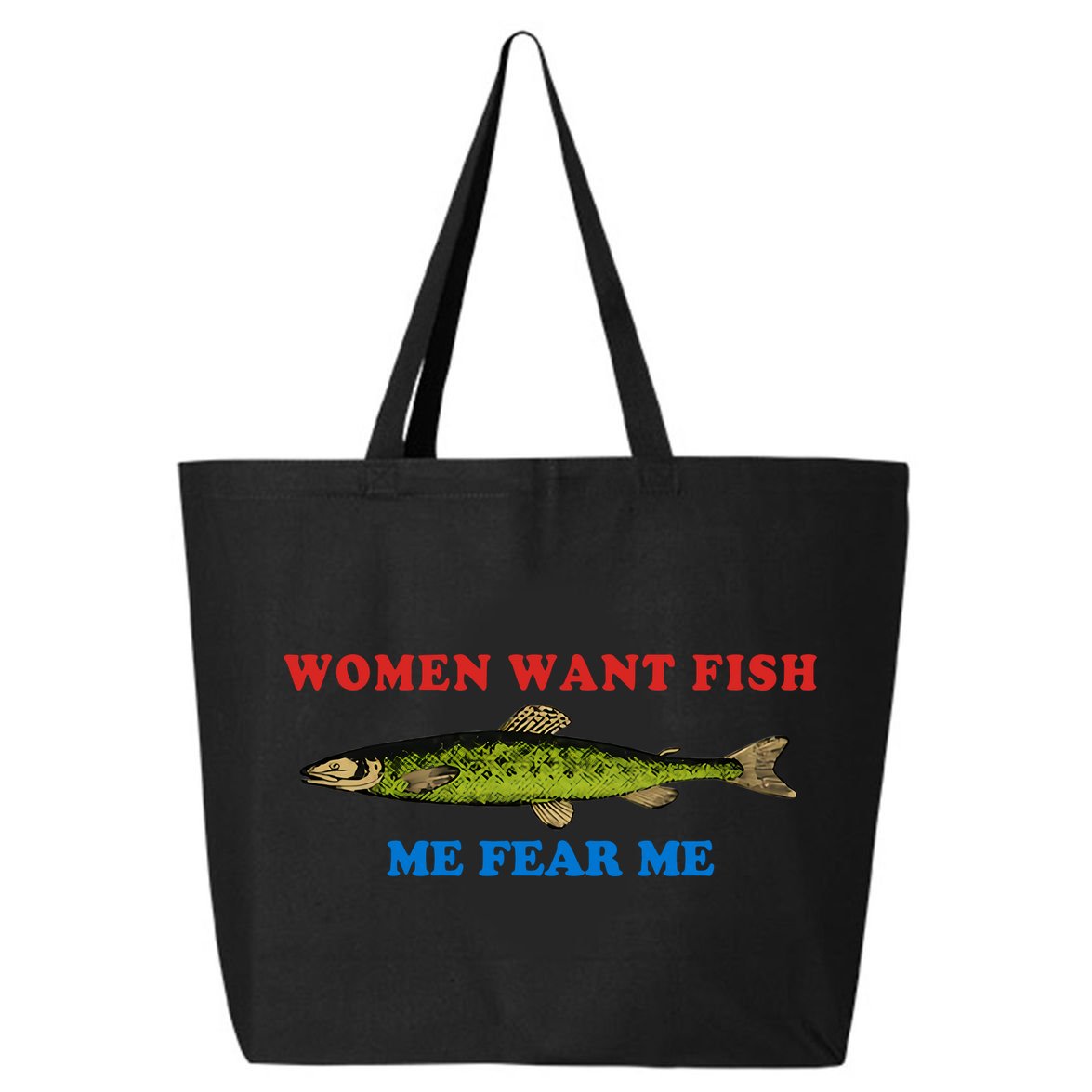 Women Want Fish Me Fear Me Funny Fish Fishing Gift Trending Idea 25L Jumbo Tote