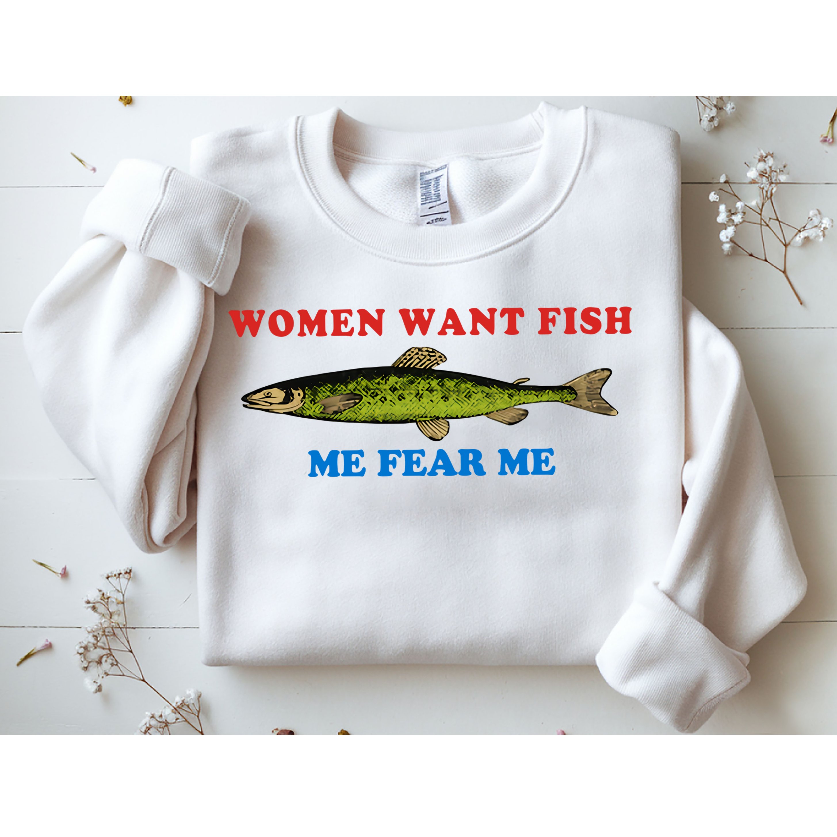 Women Want Fish Me Fear Me Funny Fish Fishing Gift Trending Idea Sweatshirt