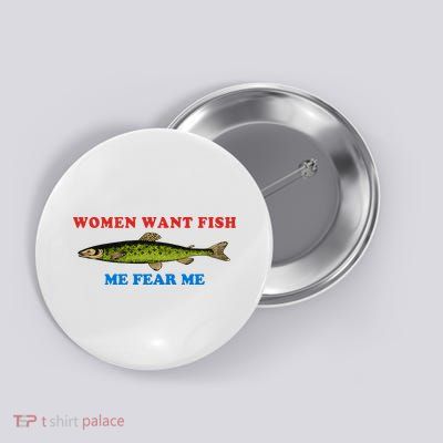 Women Want Fish Me Fear Me Funny Fish Fishing Gift Trending Idea Button