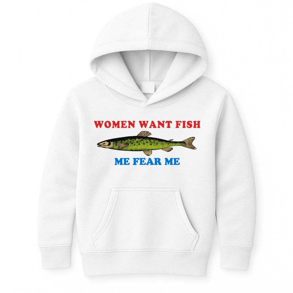 Women Want Fish Me Fear Me Funny Fish Fishing Gift Trending Idea Kids Hoodie