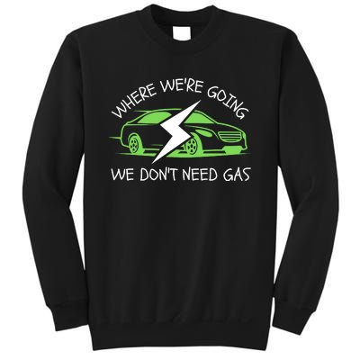 Where We're Going We Don't Need Gas, ECar, Funny Electric Car Sweatshirt