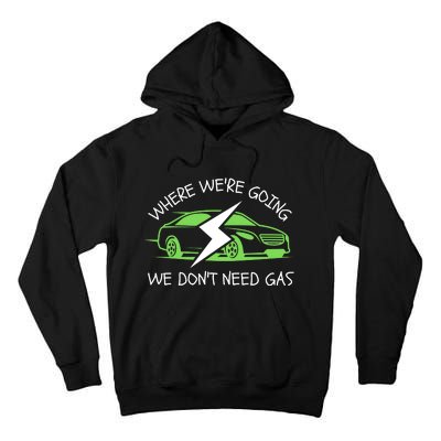 Where We're Going We Don't Need Gas, ECar, Funny Electric Car Tall Hoodie