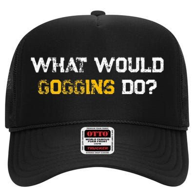 WHAT WOULD GOGGINS DO High Crown Mesh Back Trucker Hat