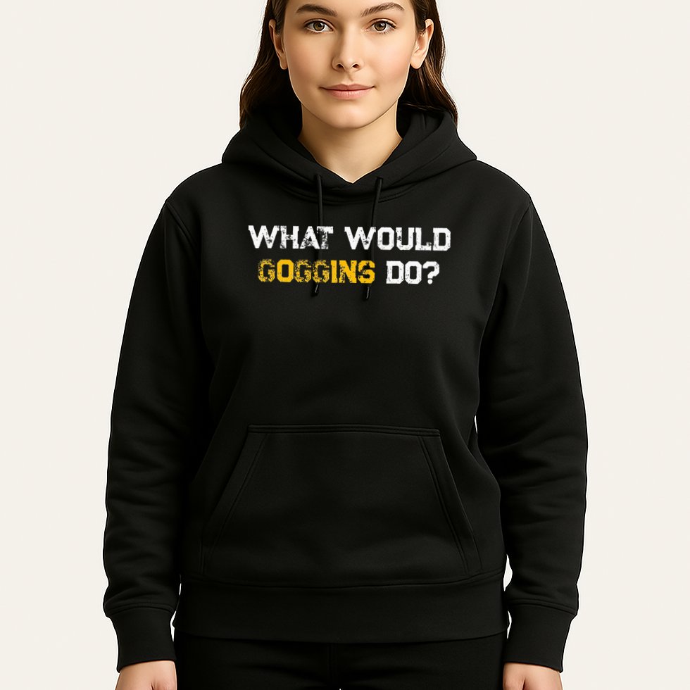 WHAT WOULD GOGGINS DO Hoodie