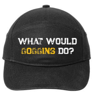 WHAT WOULD GOGGINS DO 7-Panel Snapback Hat