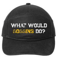 WHAT WOULD GOGGINS DO 7-Panel Snapback Hat