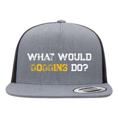 WHAT WOULD GOGGINS DO Flat Bill Trucker Hat