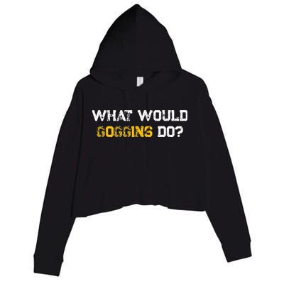 WHAT WOULD GOGGINS DO Crop Fleece Hoodie