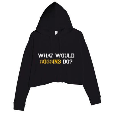 WHAT WOULD GOGGINS DO Crop Fleece Hoodie