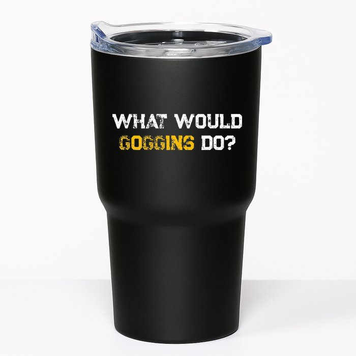 WHAT WOULD GOGGINS DO Tumbler
