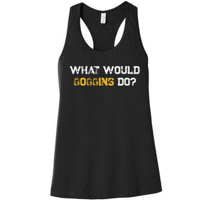 WHAT WOULD GOGGINS DO Women's Racerback Tank