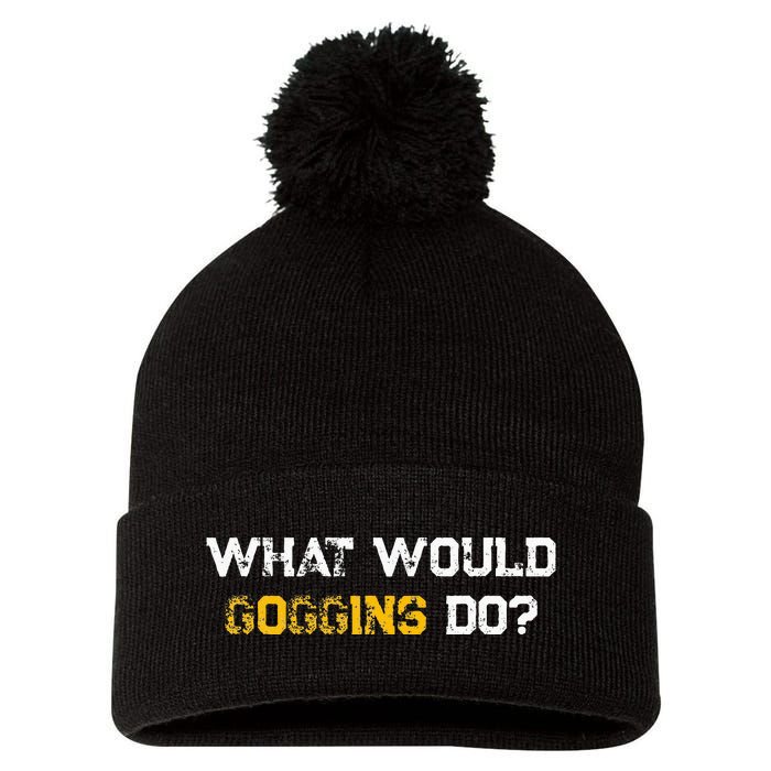 WHAT WOULD GOGGINS DO Pom Pom 12in Knit Beanie